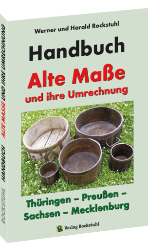 Handbuch – Alte Thüringische, Sächsische, Mecklenburgische und Preußische Maße
