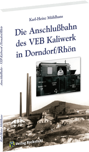 Die Anschlußbahn des VEB Kaliwerk in Dorndorf / Rhön