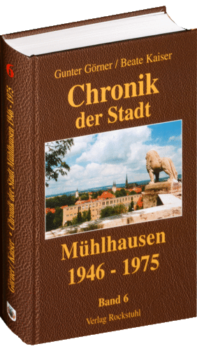 Chronik der Stadt Mühlhausen (1946–1975) – Band 6