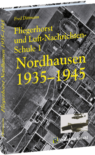 Fliegerhorst und Luft-Nachrichten-Schule 1 Nordhausen 1935-1945