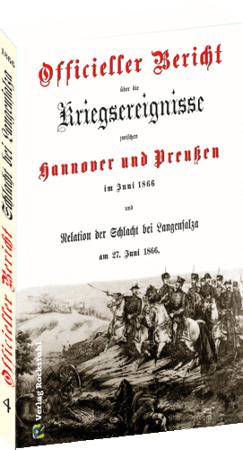 Band 4 - Officieller Bericht über die Kriegsereignisse zwischen Hannover und Preussen im Juni 1866