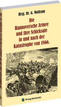 Band 12 - Hannoversche Armee und ihre Schicksale 1866