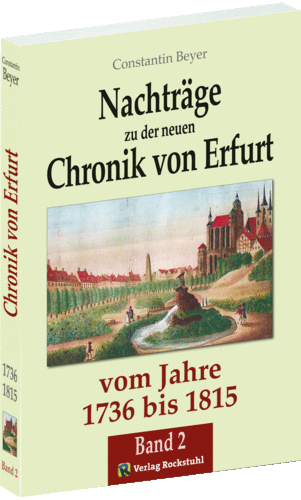 Chronik der Stadt Erfurt 1736-1815 (Band 2 von 2 - Nachträge)