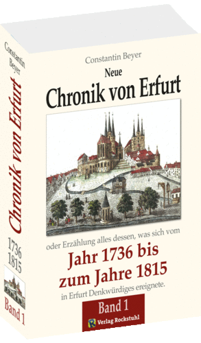Band 1 – Neue Chronik von Erfurt 1736–1815