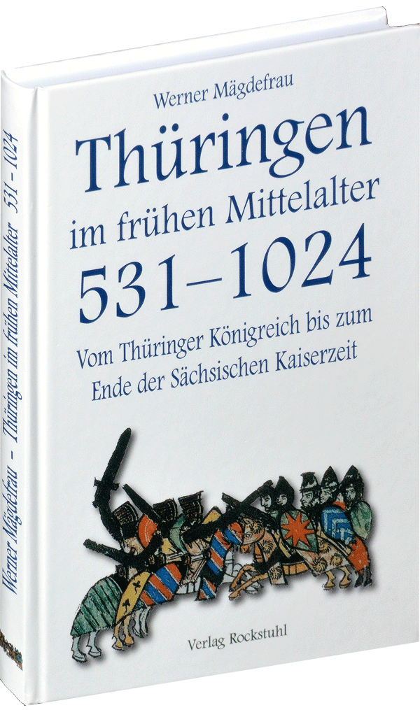 Thüringen im frühen Mittelalter 531–1024 (Band 1)