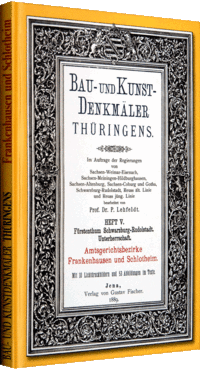 Heft 5 – Bau- und Kunstdenkmäler – FRANKENHAUSEN  und  SCHLOTHEIM 1889