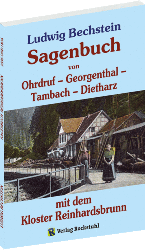 Sagenbuch Ohrdruf, Georgenthal, Tambach-Dietharz und dem Kloster Reinhardsbrunn