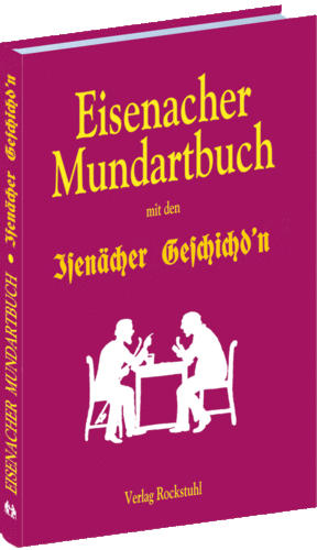 Eisenacher Mundartbuch mit den Isenächer Geschichd'n (Eisenacher Geschichten) in Eisenacher Mundart