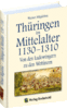 Thüringen im Mittelalter 1130–1310 (Band 3)