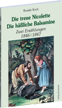 Die treue Nicolette | Die häßliche Balsamine 1846 | 1847
