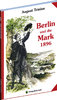 Berlin und die Mark 1896 – August Trinius