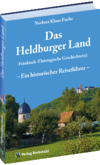 Das Heldburger Land – Ein historischer Reiseführer