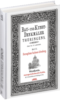 HEFT 3 – Bau- und Kunstdenkmäler Thüringens – Amtsgerichtsbezirk  KAHLA  1888