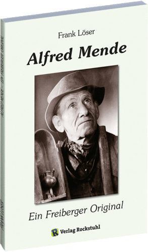 Alfred Mende – Ein Freiberger Original