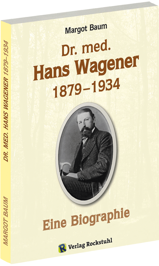 Dr. med.  Hans Wagener 1879–1934 - Biogragphie