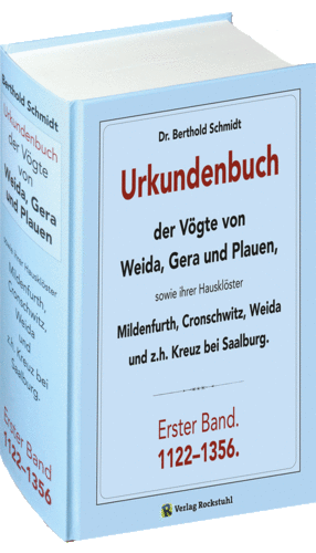 Urkundenbuch der Vögte von WEIDA, GERA und PLAUEN. Erster Band. 1122-1356