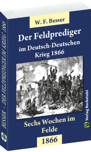 Der FELDPREDIGER im Deutsch-Deutschen Krieg 1866