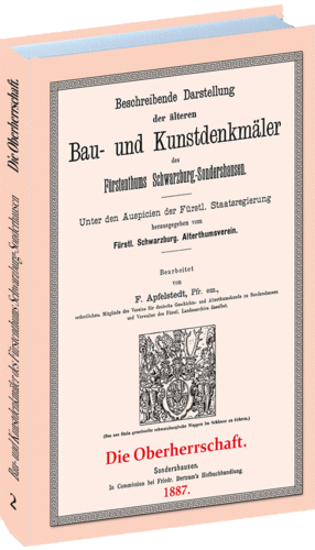 Bau- und Kunstdenkmäler des Fürstenthums Schwarzburg-Sonderhausen 1887.  Zweites Heft: DIE OBERHERRS