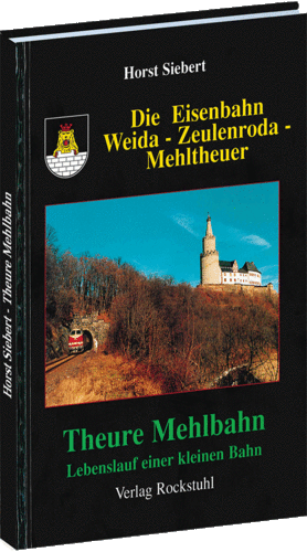 Die Eisenbahn Weida-Zeulenroda-Mehltheuer. Theure Mehlbahn.