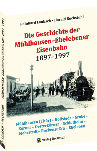 Geschichte Mühlhausen–Ebelebener Eisenbahn 1897–1997