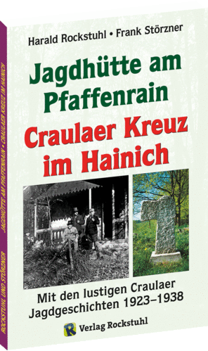 Geschichte der Jagdhütte am Pfaffenrain und des Craulaer Kreuzes im Hainich
