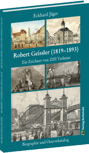 Robert Geissler (1819-1893) - Biographie und Oeuvrekatalog