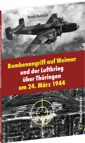 Bombenangriff auf Weimar und der Luftkrieg über Thüringen am 24. März 1944