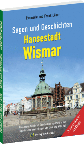 Sagen und Geschichten Hansestadt Wismar - 3.erweiterte Auflage 2022